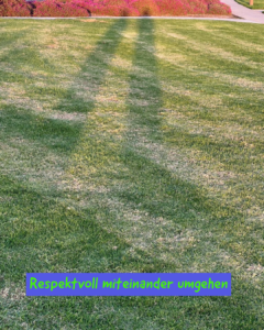 Respektvoll miteinander umgehen 