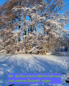 Wir dürfen unsere Wertschätzung und unseren Respekt zeigen 