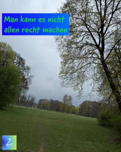 Man kann es nicht allen recht machen 