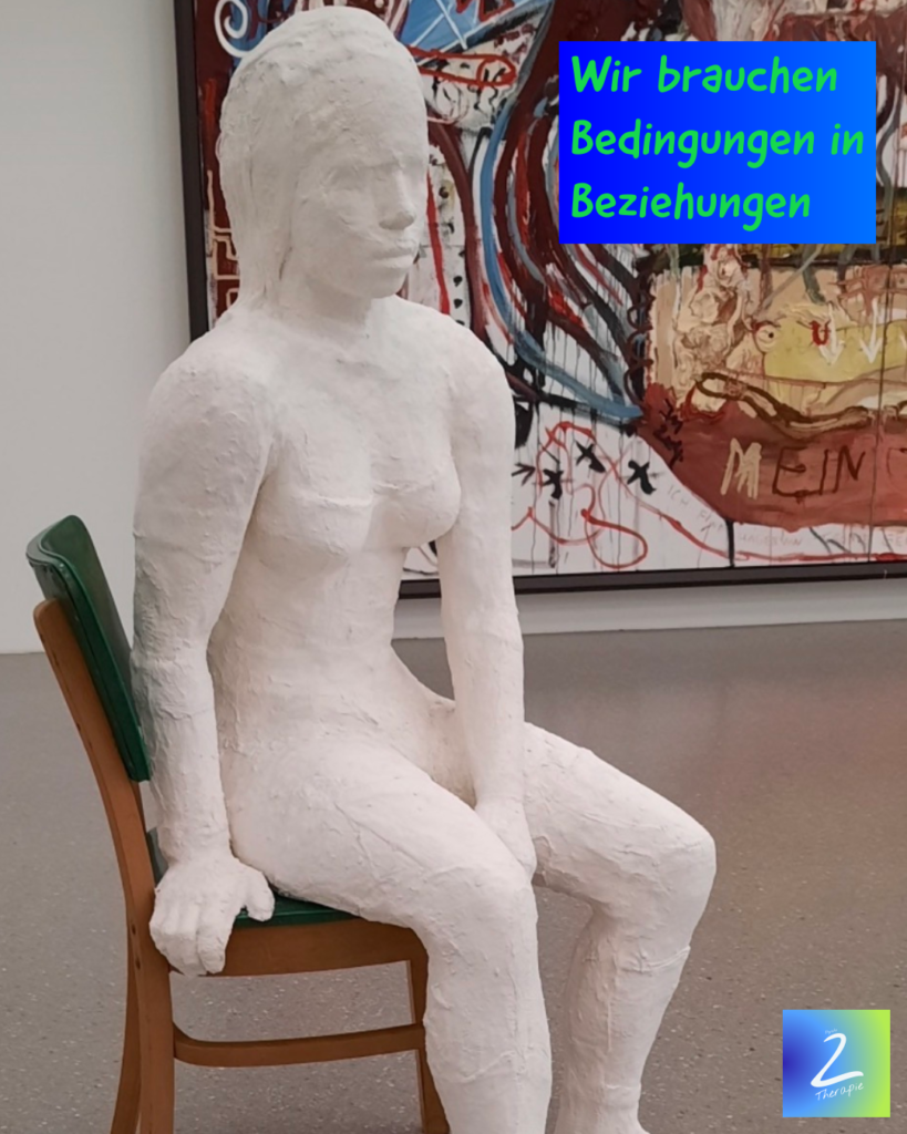 Wir brauchen Bedingungen in Beziehungen