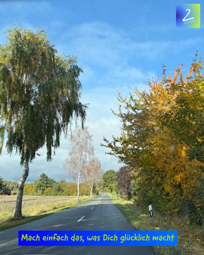 Mach einfach das, was Dich glücklich macht 